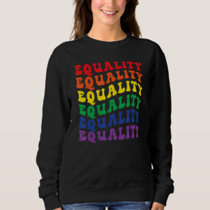 Equality Lgbt Pride Groovy Rainbow Gay Lesbians Pr Sweatshirt