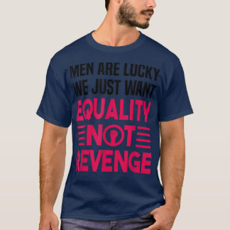 Equality Not RevengeWomen Rights & Liberation Femi T-Shirt