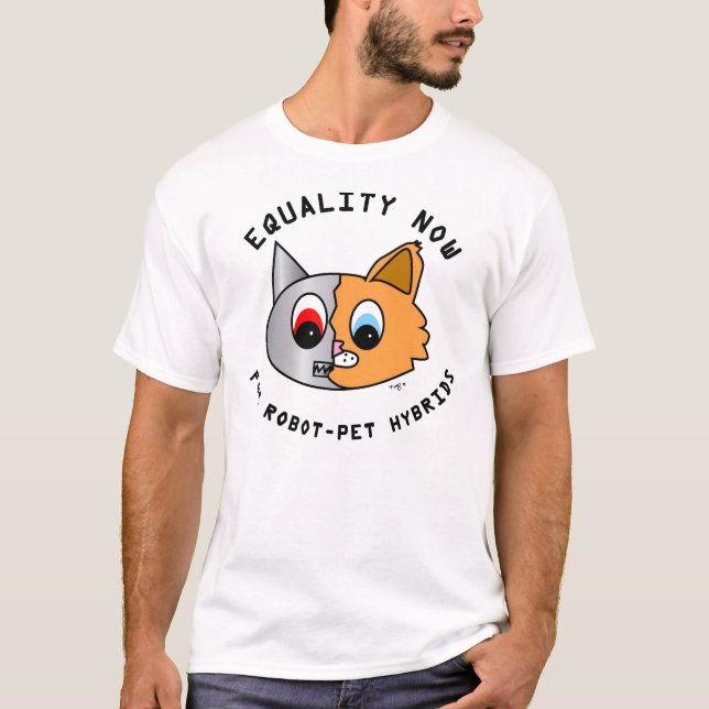 Equality Now for Robot Pet Hybrids T-Shirt (Front)
