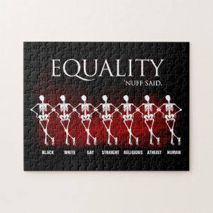 Equality. 'Nuff said. Jigsaw Puzzle