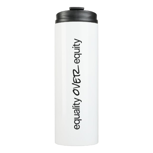 Equality Over Equity Thermal Tumbler (Front)