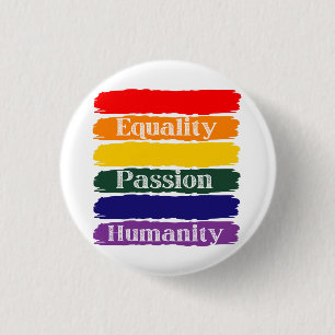 Equality, passionate, humanity 3 cm round badge