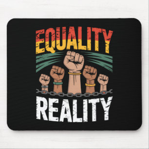 Equality Reality - Juneteenth Black History Month Mouse Pad