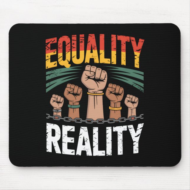 Equality Reality - Juneteenth Black History Month  Mouse Pad (Front)