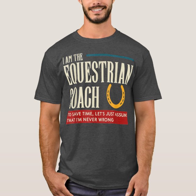 Equestrian Coach  Funny Gift  Assume Im T-Shirt (Front)