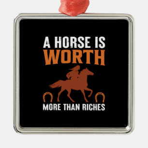 Equestrian Gift A Horse Is Worth Metal Ornament