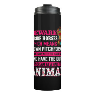 Equestrian Gift Beware I Ride Horses Thermal Tumbler