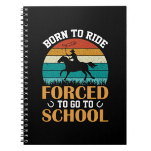 Equestrian Gift Born To Ride Forced Notebook