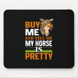 Equestrian Gift Buy Me And Tell Me Mouse Pad