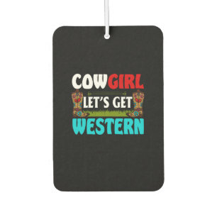 Equestrian Gift Cowgirl Lets Get Western Car Air Freshener