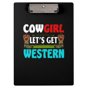 Equestrian Gift Cowgirl Lets Get Western Clipboard