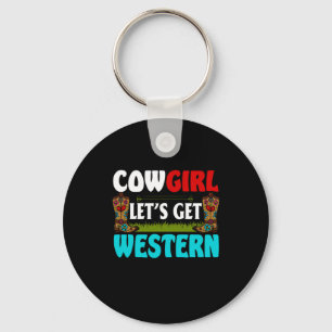 Equestrian Gift Cowgirl Lets Get Western Key Ring