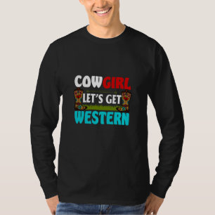 Equestrian Gift Cowgirl Lets Get Western T-Shirt