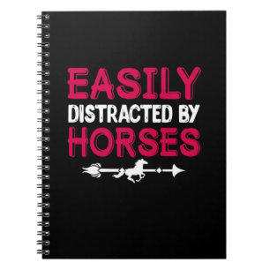 Equestrian Gift Easily Distracted By Horses Notebook