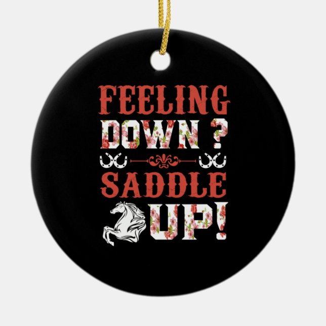 Equestrian Gift | Feeling Down Saddle Up Ceramic Ornament (Front)