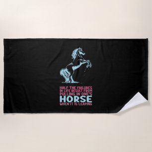 Equestrian Gift Half The Failures In Life Beach Towel
