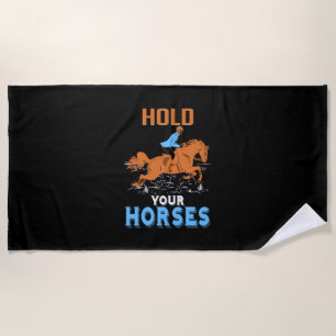 Equestrian Gift Hold Your Awesome Horses Beach Towel