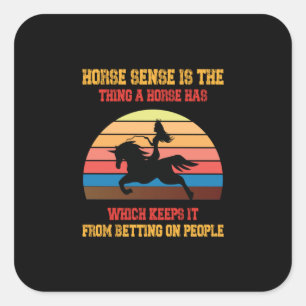 Equestrian Gift Horse Sense Is The Thing Square Sticker