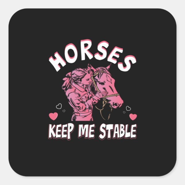 Equestrian Gift | Horses Keep Me Stables Square Sticker (Front)