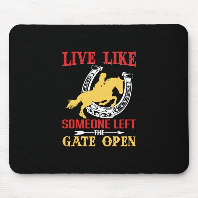 Equestrian Gift | Live Like Someone Left Mouse Pad (Front)