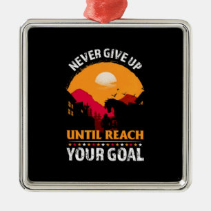Equestrian Gift Never Give Up Until Reach Metal Ornament