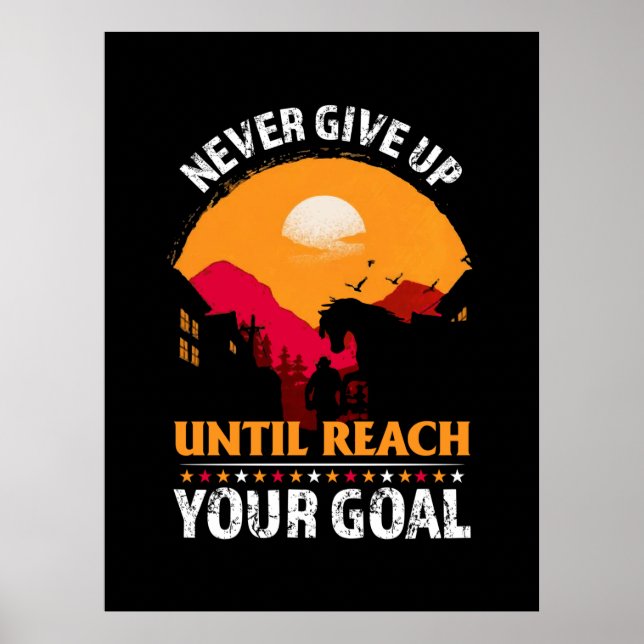 Equestrian Gift | Never Give Up Until Reach Poster (Front)