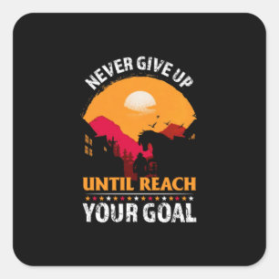 Equestrian Gift Never Give Up Until Reach Square Sticker