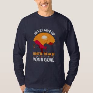 Equestrian Gift Never Give Up Until Reach T-Shirt