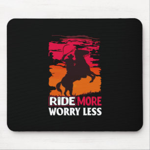 Equestrian Gift Ride More Worry Less Mouse Pad