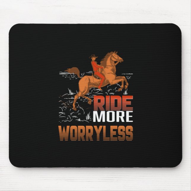 Equestrian Gift | Ride More Worryless Mouse Pad (Front)