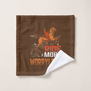 Equestrian Gift Ride More Worryless Wash Cloth