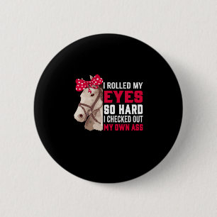 Equestrian Gift   Rolled My Eyes So Hard 6 Cm Round Badge