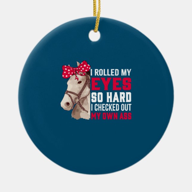 Equestrian Gift | Rolled My Eyes So Hard Ceramic Ornament (Front)