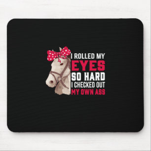 Equestrian Gift   Rolled My Eyes So Hard Mouse Pad
