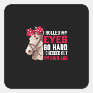 Equestrian Gift Rolled My Eyes So Hard Square Sticker