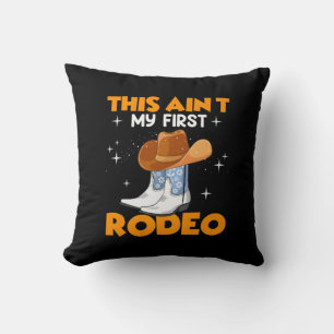 Equestrian Gift This Aint My First Rodeo Cushion