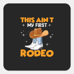 Equestrian Gift This Aint My First Rodeo Square Sticker