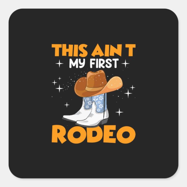 Equestrian Gift | This Aint My First Rodeo Square Sticker (Front)