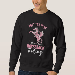 Equestrian Heart Don't Talk To Me Horseback Riding Sweatshirt