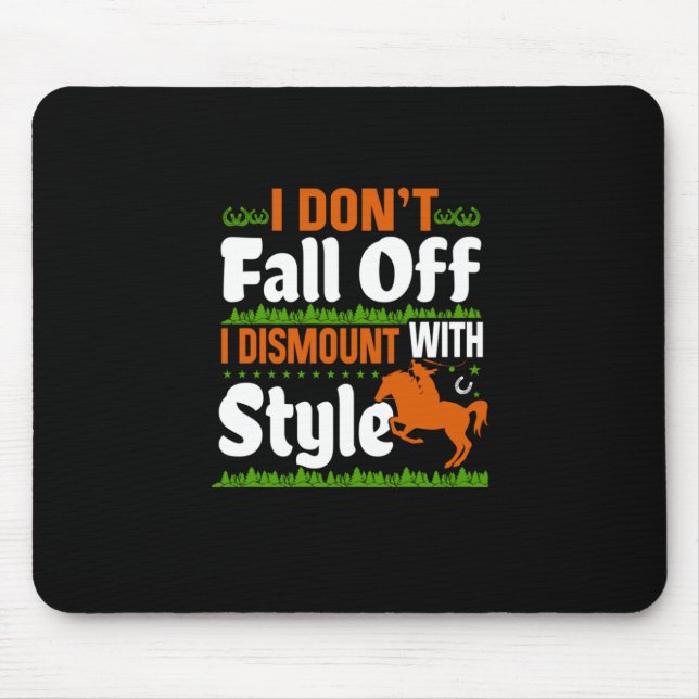 Equestrian I Do Not Fall Off I Dismount With Style Mouse Pad (Front)