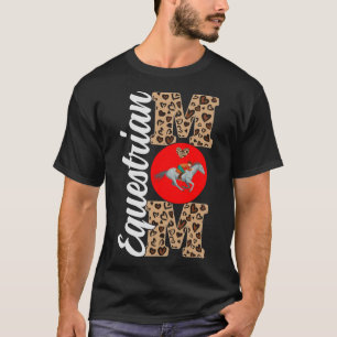Equestrian Mum Motheru2019s Day Equestrian Sport   T-Shirt