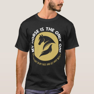 Equestrian Riding My Horse Is The Only One Fart T-Shirt