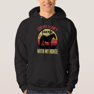 Equestrian Sorry I Can't.. I Have Plans With My H Hoodie