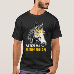 Equestrian Watch Me Neigh Horse Race Retro Farm An T-Shirt