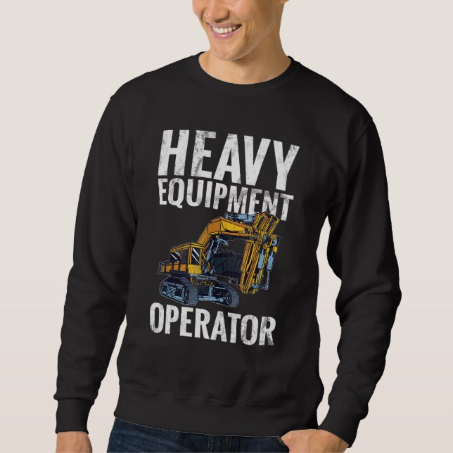 Equipment Operator   Construction Worker & Constru Sweatshirt (Front)