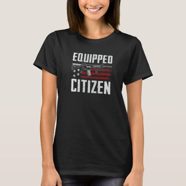 Equipped Citizen - Pro Guns Rights 2nd Amendment A T-Shirt (Front)