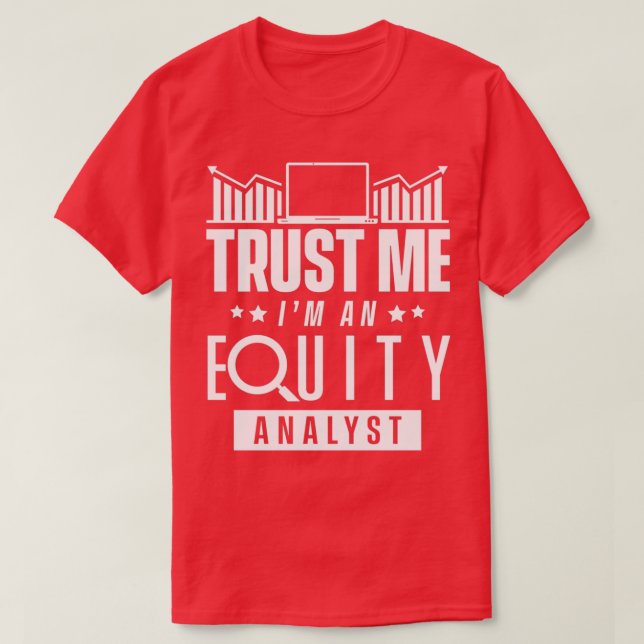 Equity Analyst Stock Analysis Trader Trading 6 T-Shirt (Design Front)