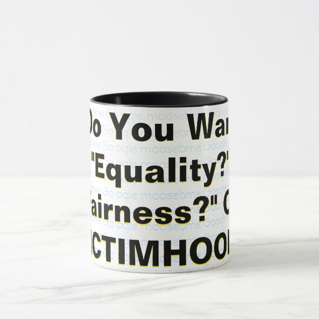 Equity? Fairness? Or Victemhood? Mug (Center)