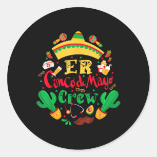 Er Cinco De Mayo Nurse Crew Emergency Room Mexican Classic Round Sticker