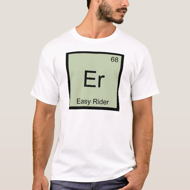 Er - Easy Rider Funny Chemistry Element Symbol Tee (Front)